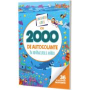 Uimitoarea carte cu 2000 de autocolante. In adancurile marii