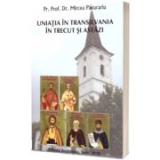 Uniatia in Transilvania in trecut si astazi