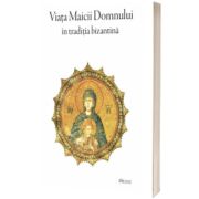 Viata Maicii Domnului in traditia bizantina