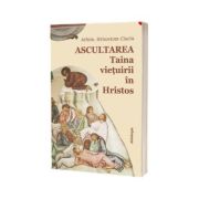Ascultarea - Taina vietuirii in Hristos