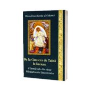 De la Cina cea de Taina la Inviere. Ultimele zile din viata Mantuitorului Iisus Hristos