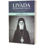 Livada duhovniceasca. Predici la duminici, praznice imparatesti si la sfintii de peste an