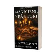 Magicieni, vrajitori si necromanti de-a lungul istoriei