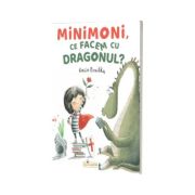 Minimoni, ce facem cu dragonul?