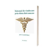 Sistemul de vindecare prin dieta fara mucus
