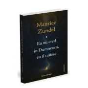 Eu nu cred in Dumnezeu, eu il traiesc