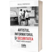 Artistul, informatorul si Securitatea