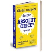 Ghidul complet despre absolut orice (pe scurt)