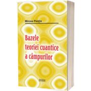 Bazele teoriei cuantice a cimpurilor