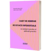 Caiet de seminar de ecuatii diferentiale cu notiuni teoretice si aplicatii practice