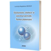 Elementele chimice si sistemul periodic forma planetara