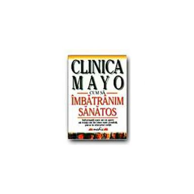 CLINICA MAYO. CUM SA IMBATRINIM SANATOS