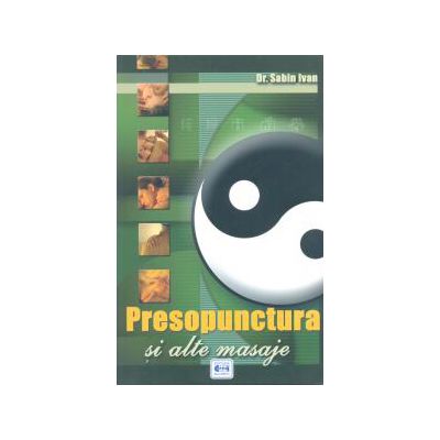 Presopunctura şi alte masaje - ghid terapeutic