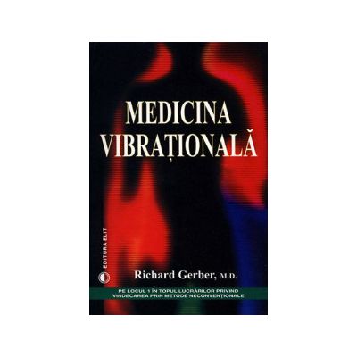 Medicina vibrationala. Richard Gerber, M.D