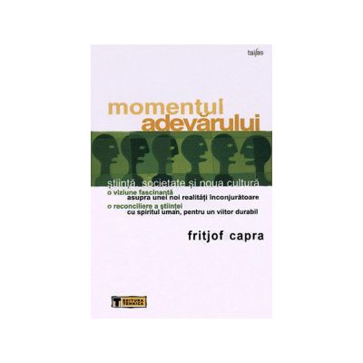 Momentul adevărului - ştiinţă, societate şi noua cultură