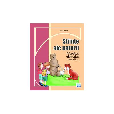 Stiinte ale naturii. Caietul elevului clasa a IV-a