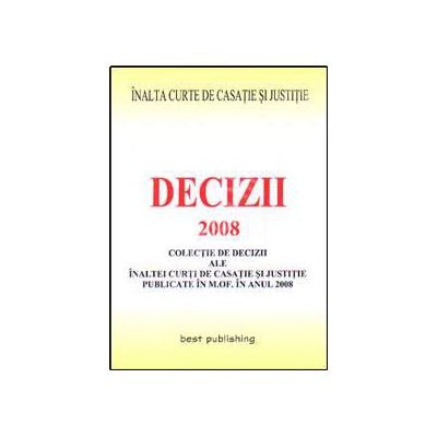 Decizii ale ICCJ 2008. Editia I. Bun de tipar 9 ianuarie 2009