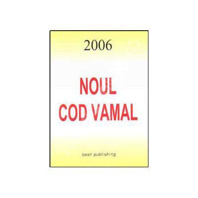 Noul cod vamal. Editia I