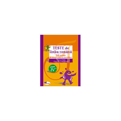 Teste de limba romana. Clasa a IV-a. 56 de teste de aprofundare si dezvoltare
