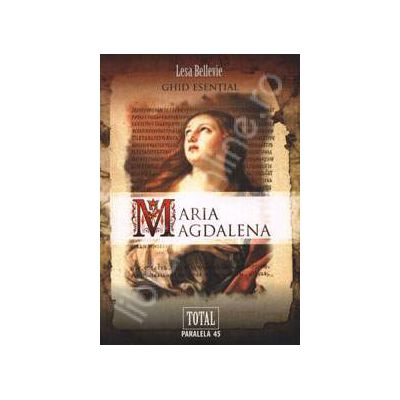 Maria Magdalena. Ghid esential