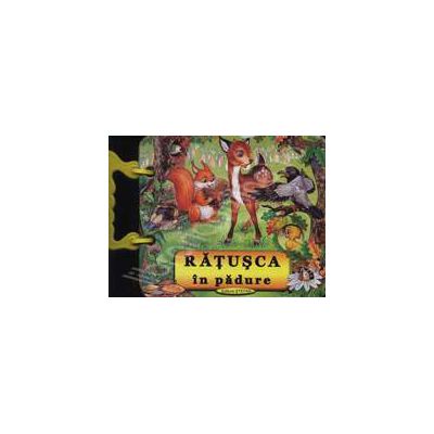 Ratusca in padure (gentuta). Carte ilustrata cu file cartonate