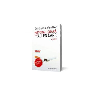 In sfarsit, nefumator. Metoda usoara a lui Allen Carr