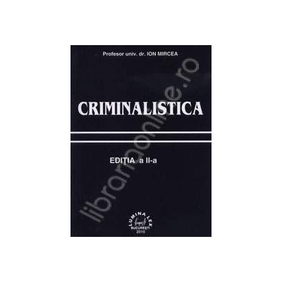 Criminalistica. Editia a II-a
