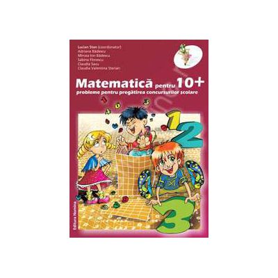Matematica pentru 10+ clasa a III-a. Probleme pentru pregatirea concursurilor scolare