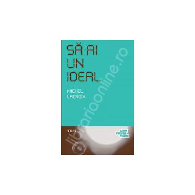 Sa ai un ideal