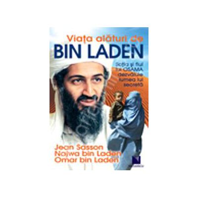 Viata alaturi de bin Laden. Sotia si fiul lui OSAMA dezvaluie lumea lui secreta