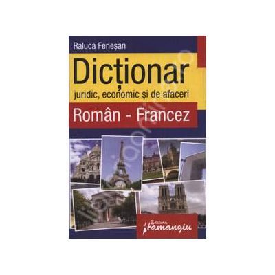 Dictionar juridic, economic si de afaceri Roman-Francez