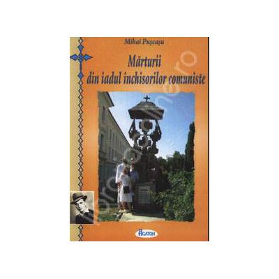 Marturii din iadul inchisorilor comuniste