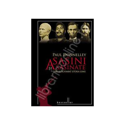 Asasini si asasinate care au schimbat istoria lumii
