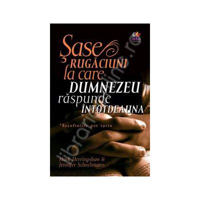 Sase rugaciuni la care Dumnezeu raspunde intotdeauna