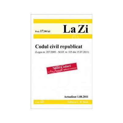 Codul civil republicat - Actualizat 01. 08. 2011. Legea nr. 287/2009 - M. Of. nr. 505 din 15. 07. 2011 (Noile Coduri, include si Legea de aplicare - extras)