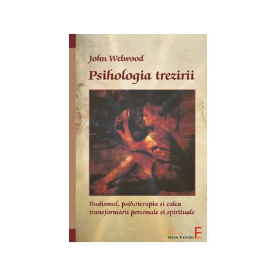 Psihologia trezirii (Budismul, psihoterapia si calea transformarii personale si spirituale)
