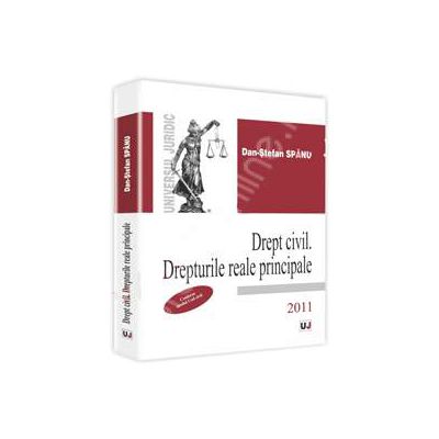 Drept civil. Drepturile reale principale 2011 (Conform noului Cod civil)