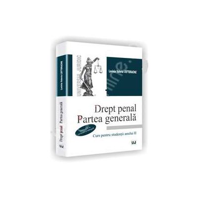 Drept penal. Partea generala. Curs pentru studentii anului II