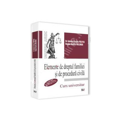 Elemente de dreptul familiei si de procedura civila (Editia a III-a. Revazuta si actualizata potrivit Noului Cod civil)