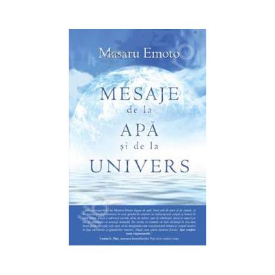 Masaru Emoto, Mesaje de la apa si de la Univers