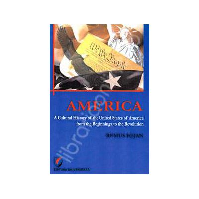 America. A cultural history of the United States of America from the beginnings to the revolution