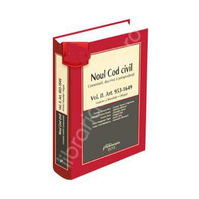 Noul Cod civil. Comentarii, doctrina, jurisprudenta - Volumul. II. Art. 953-1649 (Mosteniri si liberalitati. Obligatii)