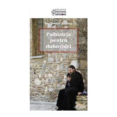 Psihiatria pentru duhovnici  (Traducere din limba rusa de Adrian Tanasescu‑Vlas)