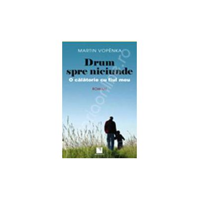 Drum spre niciunde. O calatorie cu fiul meu