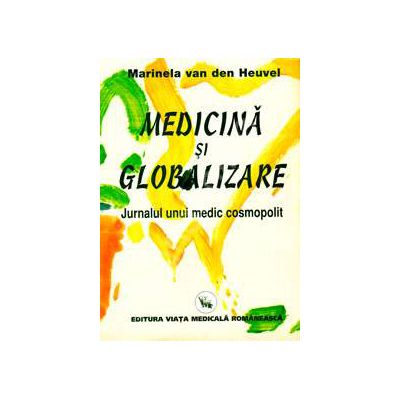 Medicina si Globalizare (Jurnalul unui medic cosmopolit)