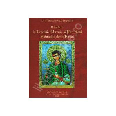 Cantari la Vecernie, Utrenie si Paraclisul Sfantului Ioan Rusul