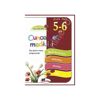 Cunoasterea mediului, fise pentru munca independenta. Grupa mare 5-6 ani