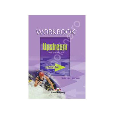 Curs pentru limba engleza. Upstream Proficiency C2. Caietul elevului clasa a XII-a
