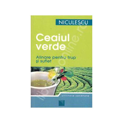 Ceaiul verde. Alinare pentru trup si suflet
