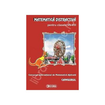 Cangurul 2013. Matematica distractiva pentru clasele VII-VIII, Concursul International de Matematica Aplicata Cangurul